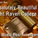 Absolutely Beautiful/Night Raven College [Music Box] (Game “Disney: Twisted-Wonderland” BGM)