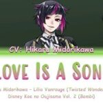 Lilia Vanrouge (CV: Hikaru Midorikawa) – LOVE IS A SONG – Twisted Wonderland Lyrics