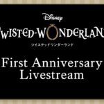 Disney Twisted-Wonderland 1st Anniversary Livestream