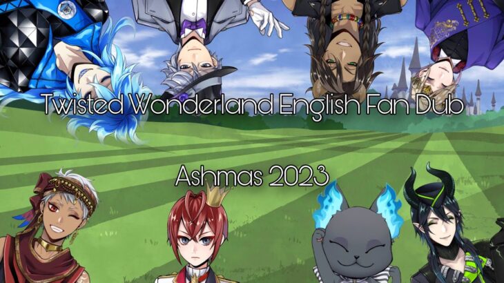 Twisted Wonderland English Dub Fan Cast (Ashmas 2023)