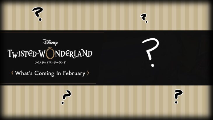 [ツイステ] February Month Updates Twisted Wonderland + Finishing Up New Years Event!