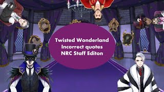 Twisted Wonderland incorrect quotes NRC staff edition