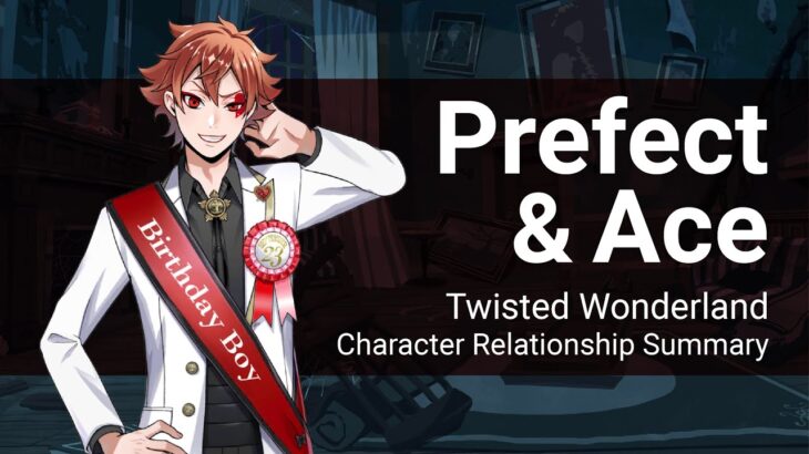 Ace and Prefect Relationship Summary (Twisted Wonderland)