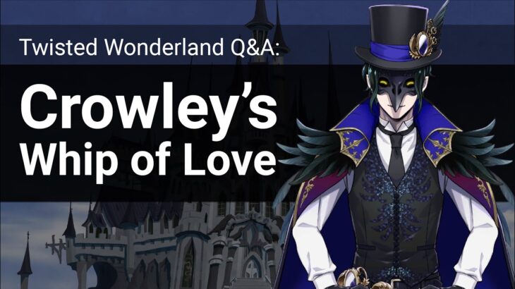 Q&A: Does Crowley have a whip? (Twisted Wonderland)