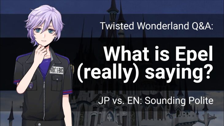Q&A: What is Epel (really) saying? (Twisted Wonderland)