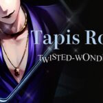 Tapis Rouge 〜 輝石の国のタピ・ルージュ 〜 Twisted Wonderland 2024年４月 期間限定イベント メインテーマ RUKA Remix