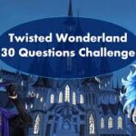 Twisted Wonderland 30 Question Challenge (4k subscriber special)
