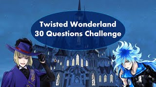 Twisted Wonderland 30 Question Challenge (4k subscriber special)