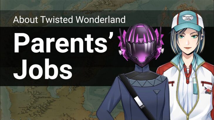 About Twisted Wonderland: Parents’ Jobs