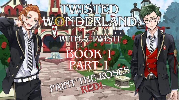 Replaying Twisted Wonderland – With a Twist! – Book 1 Part 1 – Meeting Heartslabyul