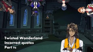 Twisted Wonderland incorrect quotes 96