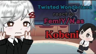 Twisted Wonderland react to Fem!Y/N as Kobeni😢❤️‍🩹|AU| Part 2/2| WATCH TILL END