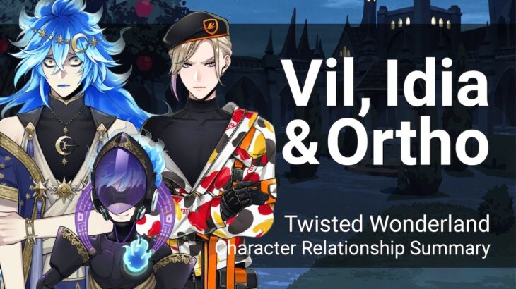 Vil, Idia and Ortho Relationship Summary (Twisted Wonderland)