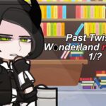 Past Twisted Wonderland react to…. / Part 1/? / wip