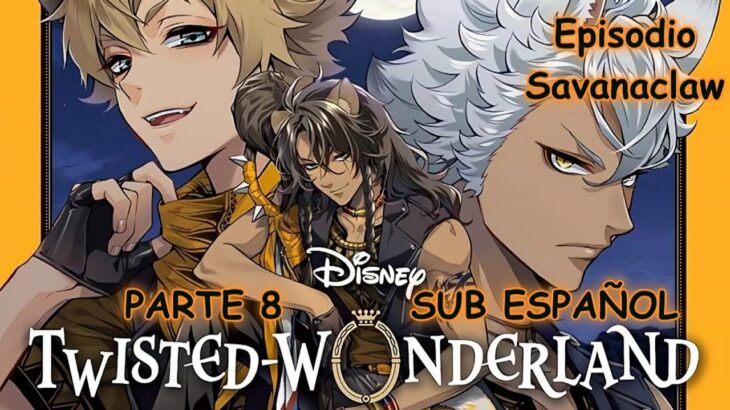 Twisted Wonderland – Manga Savanaclaw Sub Español Cap 8