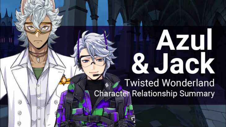 Azul and Jack Relationship Summary (Twisted Wonderland)