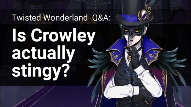 Q&A: Is Crowley Actually Stingy? (Twisted Wonderland)