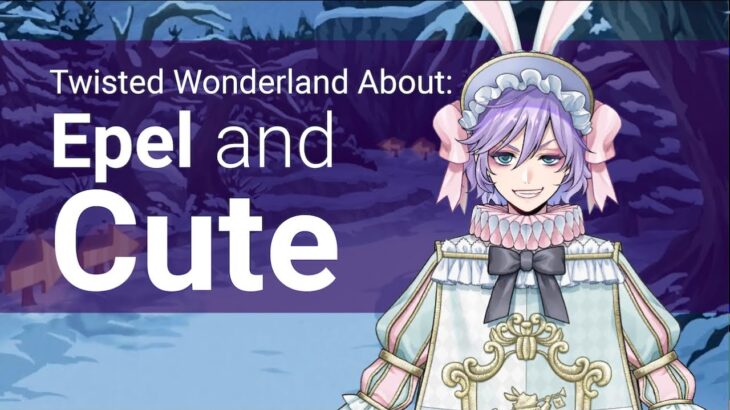 Epel and Cute (About Twisted Wonderland)