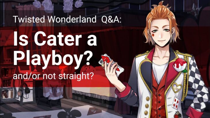 Q&A: Playboy(?) Cater (Twisted Wonderland)