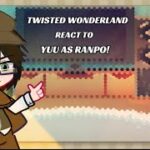 Twisted Wonderland react to Yuu as Ranpo ( 2/2 )