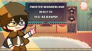 Twisted Wonderland react to Yuu as Ranpo ( 2/2 )