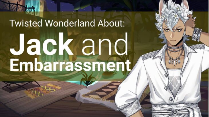 Jack and Embarrassment (About Twisted Wonderland)