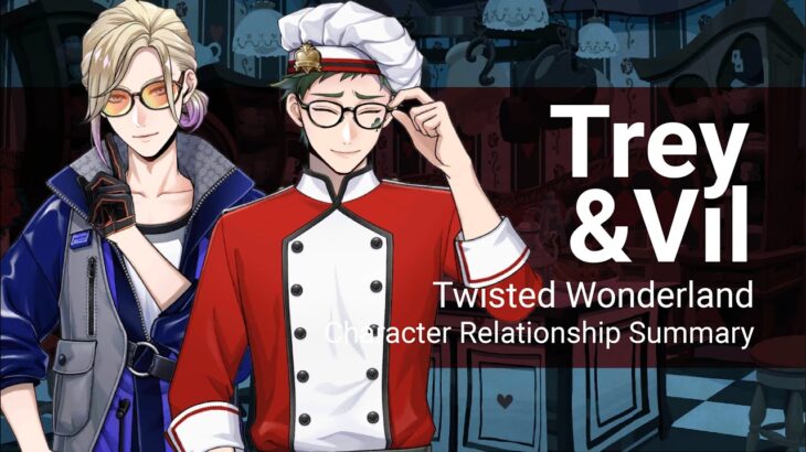 Trey and Vil Relationship Summary (Twisted Wonderland)