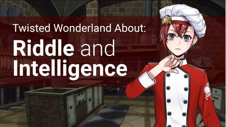 Riddle and Intelligence (About Twisted Wonderland)