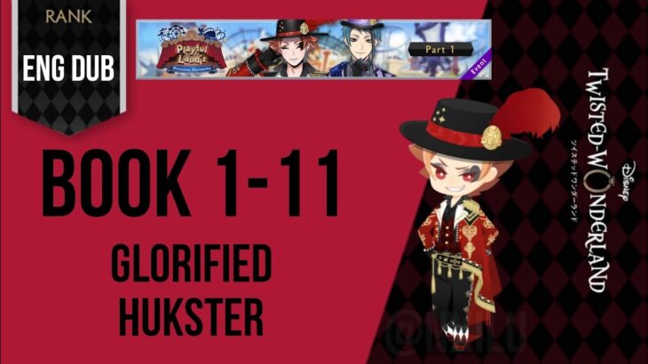 Twisted Wonderland – Playful Land – Part 1 – (1-11) – Glorified Hukster||ディズニー ツイステッドワンダーランド ||