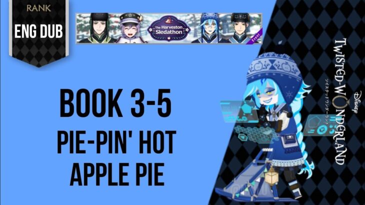 Twisted Wonderland – The Harveston Sledathon – (3-5) – Pie-Pin’ Hot Apple Pie|ディズニー ツイステッドワンダーランド |