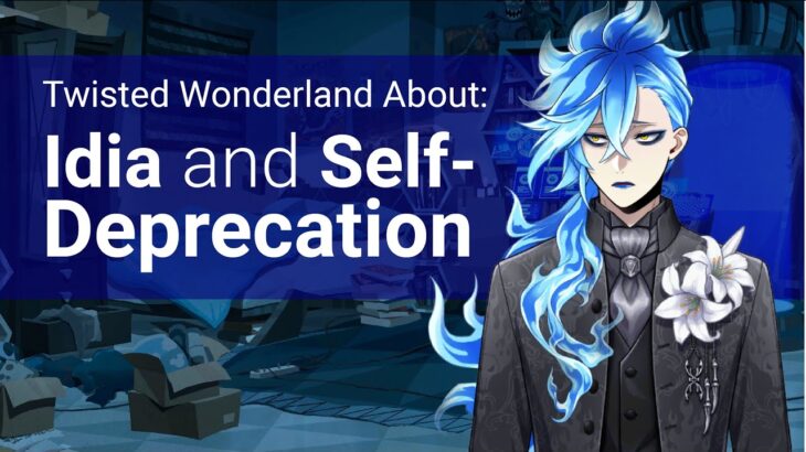 Idia and Self Deprecation (About Twisted Wonderland)