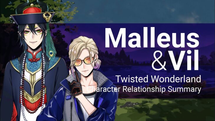 Malleus and Vil Relationship Summary (Twisted Wonderland)