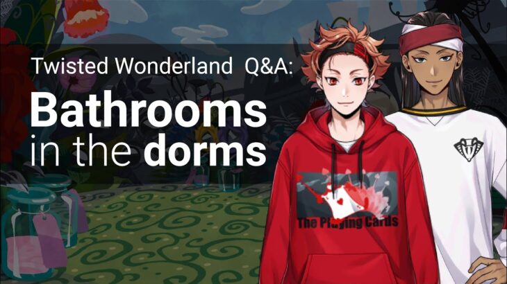 Q&A: Dorm Bathrooms at Night Raven College (Twisted Wonderland)