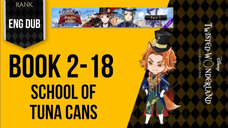 Twisted Wonderland – Playful Land – Part 1 – (2-18) – School of Tuna Cans||ディズニー ツイステッドワンダーランド ||