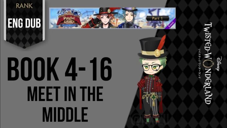 Twisted Wonderland – Playful Land – Part 1 – (4-16) – Meet In The Middle||ディズニー ツイステッドワンダーランド ||