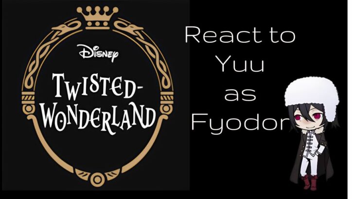 Twisted Wonderland react to Yuu as Fyodor