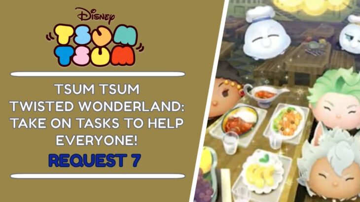 Disney Tsum Tsum Twisted Wonderland: Take on tasks to help everyone (Request 7) (REUPLOAD)