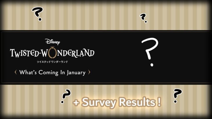 [ツイステ] January Month Updates Twisted Wonderland! (+ Survey Results!)