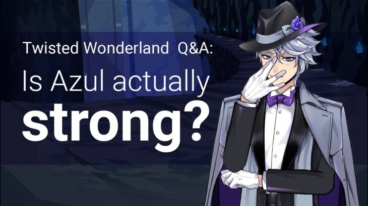 Q&A: Is Azul Actually Strong? (Twisted Wonderland)