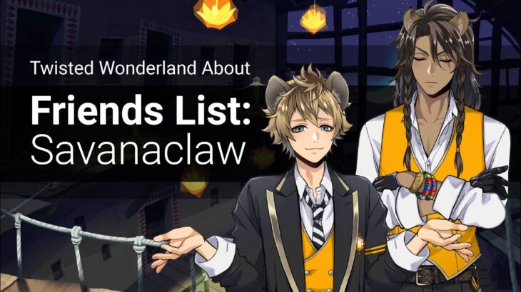 About Twisted Wonderland: Friends (Savanaclaw)