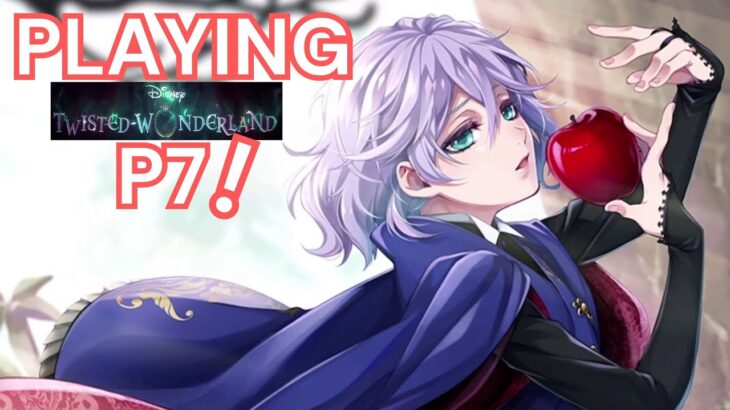 Let’s Play Disney’s Twisted Wonderland P7❗ 🍎 Book 5 A Beautiful Tyrant No Commentary