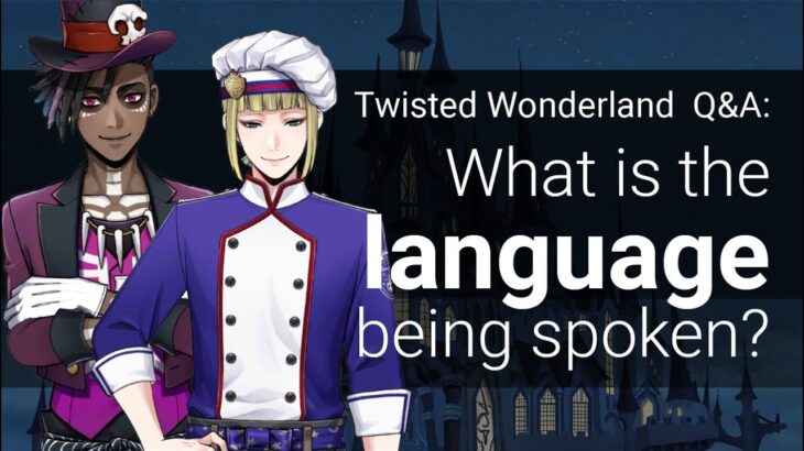 QA: What Language is Being Spoken? (Twisted Wonderland)