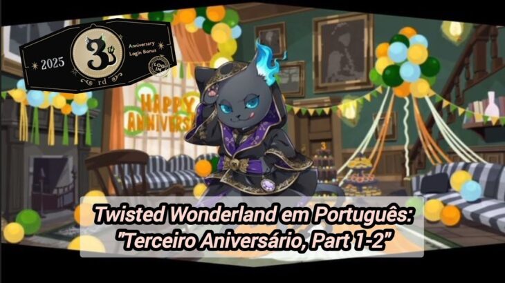 Twisted Wonderland em Português: “Terceiro Aniversário” Parte (1-2).