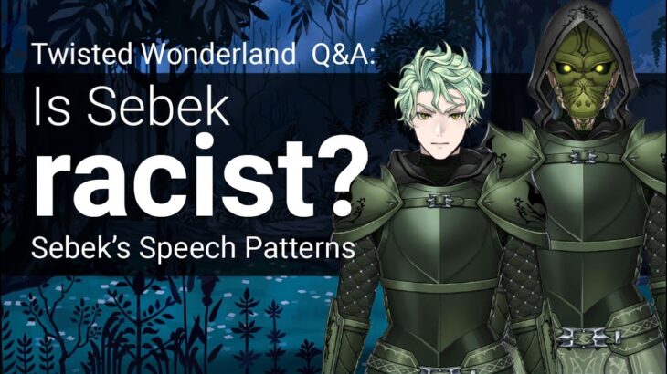 Q&A: Is Sebek Racist? Sebek’s Speech Patterns (Twisted Wonderland)