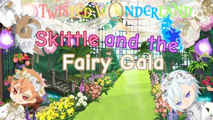 Twisted Wonderland: Skittle and the Fairy Gala