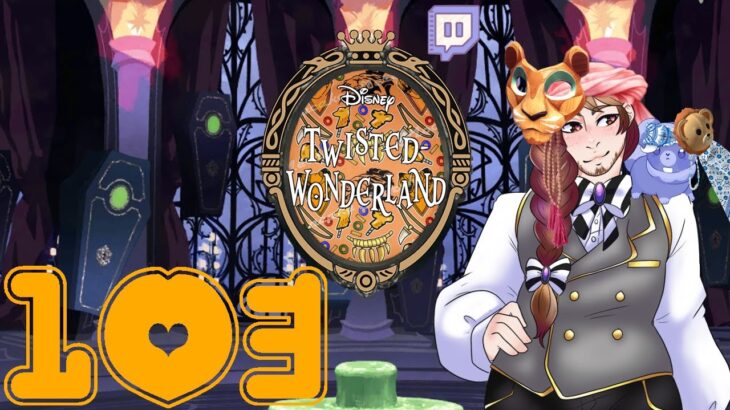 Let’s Stream!: Twisted Wonderland (Part 103)