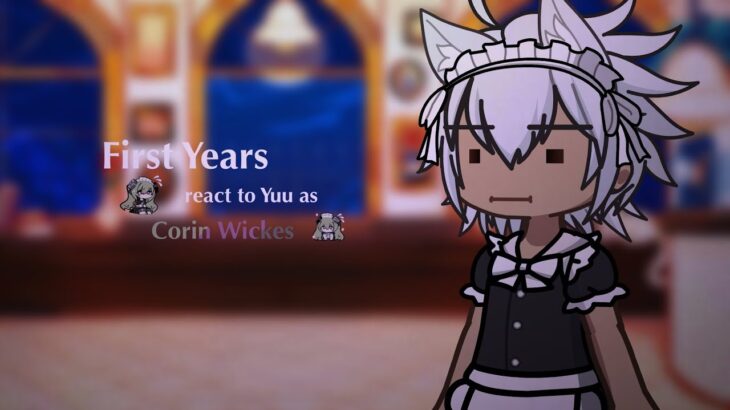 Twisted Wonderland (First Years) react to Yuu as Corin Wickes || 2X || GL2