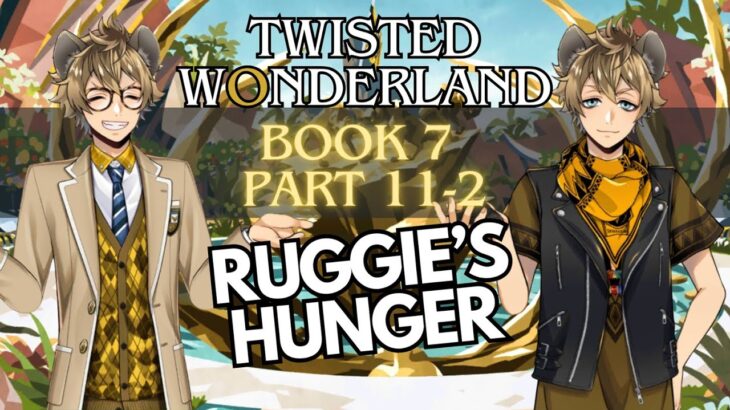I want to make Ruggie’s dream REALITY! ~ Twisted Wonderland ~ Book 7 ~ Part 11-2