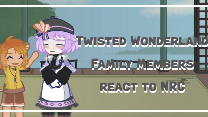 Twisted Wonderland Family Members react to NRC |Introduction|1/8| Reupload| Today special: Tiramisu🍰