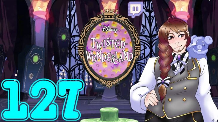 Let’s Stream!: Twisted Wonderland (Part 127)
